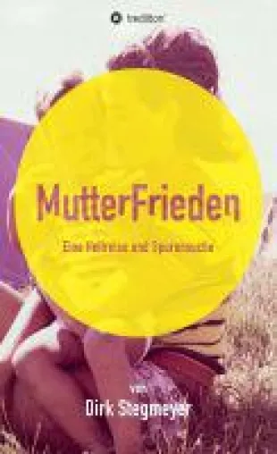 Bild: Mutterfrieden - ein außergewöhnliche und heilsame Spurensuche für alle, die seelische Heilung suchen