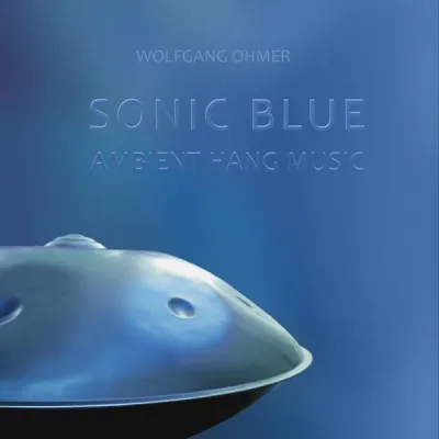 Bild: Wolfgang Ohmer: "Sonic Blue - Ambient Hang Music" - Wellness für die Seele