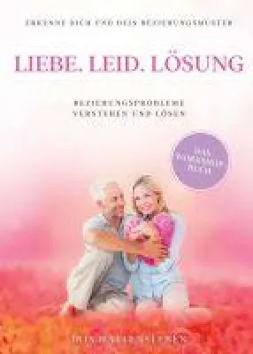 Bild: Liebe . Leid . Lösung - Beziehungsprobleme verstehen und lösen
