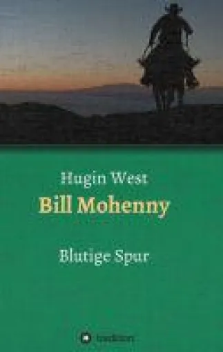 Bill Mohenny - ein abenteuerlicher Western Bild: Bill Mohenny - ein abenteuerlicher Western