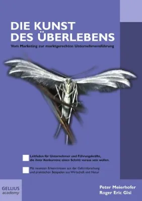 Die Kunst des Überlebens – Der Praxisratgeber für die marktgerechte Unternehmensführung Bild: Die Kunst des Überlebens – Der Praxisratgeber für die marktgerechte Unternehmensführung
