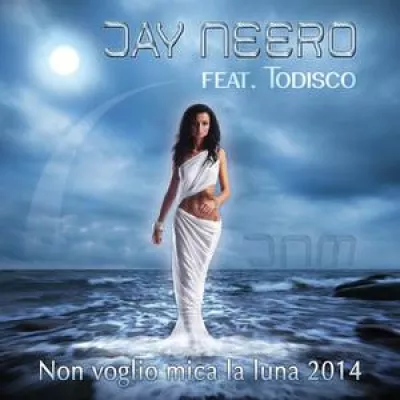 Bild: Jay Neero feat. Todisco - Non voglio mica la luna 2014