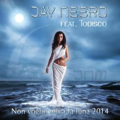 Jay Neero feat. Todisco - Non voglio mica la luna 2014 Bild: Jay Neero feat. Todisco - Non voglio mica la luna 2014