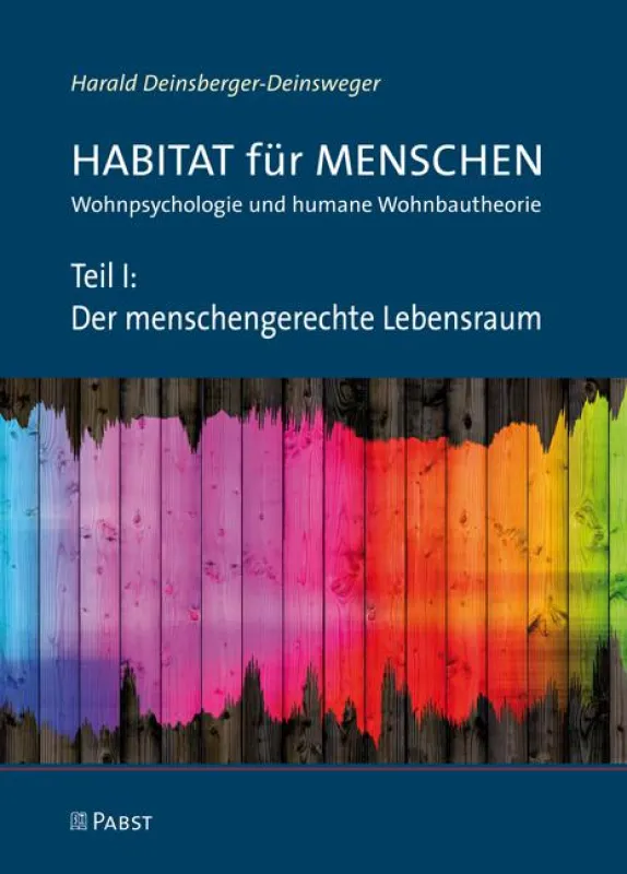 H. Deinsberger-Deinsweger: Habitat für Menschen - Wohnpsychologie und humane Wohnbautheorie. Teil I