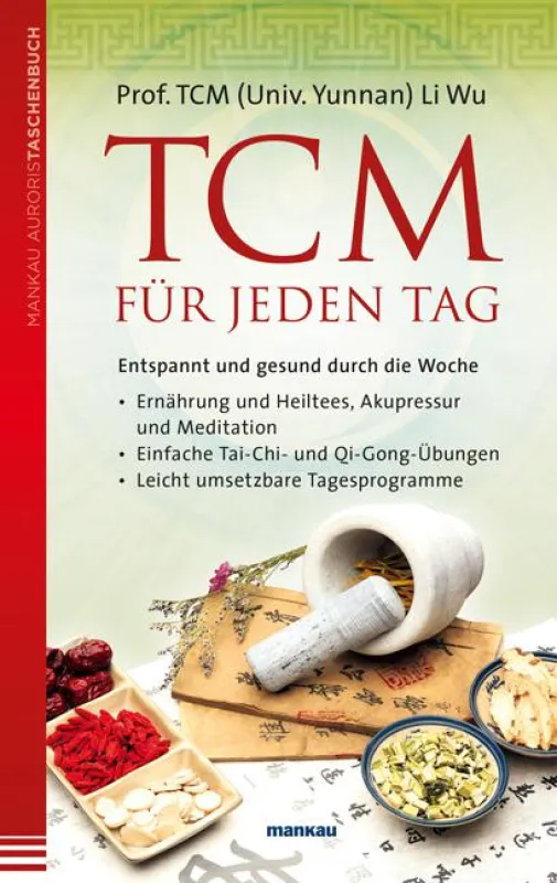 Sieben unkomplizierte Tagesprogramme mit konkreten Anleitungen zu TCM-Heilverfahren.
