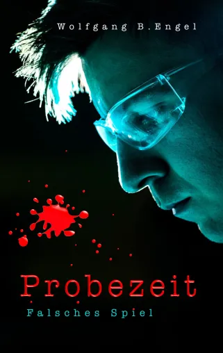Geld, Gier, Globalisierung: „Probezeit - Falsches Spiel“, ein topaktueller Gesellschaftsroman Bild: Geld, Gier, Globalisierung: „Probezeit - Falsches Spiel“, ein topaktueller Gesellschaftsroman