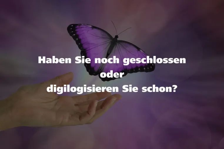 Bild: Haben Sie noch geschlossen oder digilogisieren Sie schon?