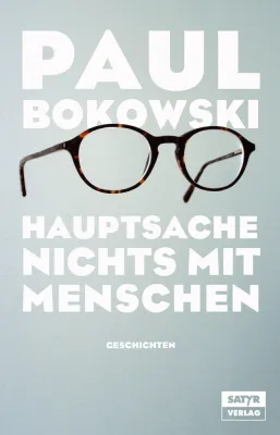 PI Neuerscheinung: Kurzgeschichtenbuch "Hauptsache nichts mit Menschen" von Paul Bokowski Bild: PI Neuerscheinung: Kurzgeschichtenbuch "Hauptsache nichts mit Menschen" von Paul Bokowski