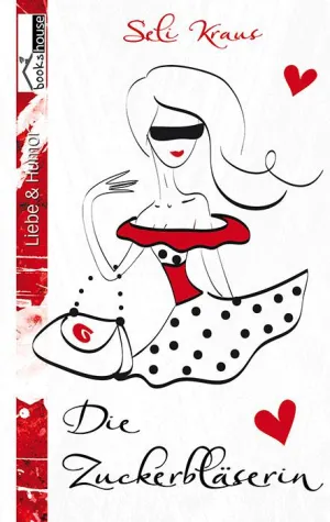 Die Zuckerbläserin satirischer Liebesroman Bild: Die Zuckerbläserin satirischer Liebesroman