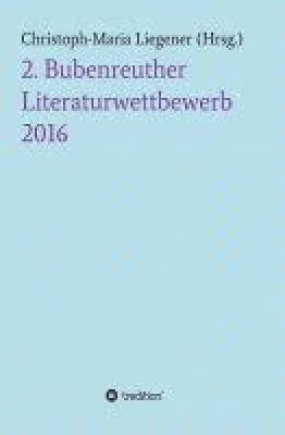 Bild: 2. Bubenreuther Literaturwettbewerb 2016 - Poesie- und Prosasammlung stellt neue Literatur vor