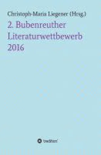 2. Bubenreuther Literaturwettbewerb 2016 - Poesie- und Prosasammlung stellt neue Literatur vor Bild: 2. Bubenreuther Literaturwettbewerb 2016 - Poesie- und Prosasammlung stellt neue Literatur vor
