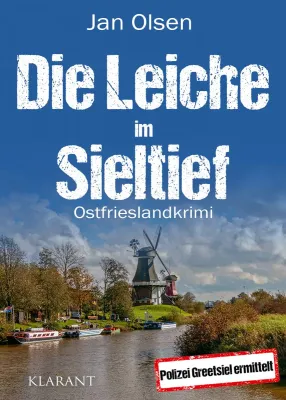 Bild: Neuerscheinung: Ostfrieslandkrimi "Die Leiche im Sieltief" von Jan Olsen im Klarant Verlag