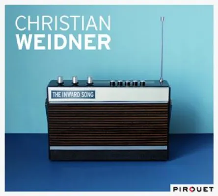 Bild: Christian Weidner: The Inward Song VÖ 12.11.2010 (Pirouet/Edel:Kultur)