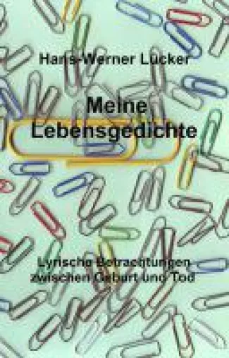 Meine Lebensgedichte - neue Lyrik entblättert die schillernden Facetten des Lebens Bild: Meine Lebensgedichte - neue Lyrik entblättert die schillernden Facetten des Lebens