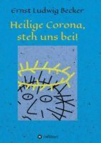 Bild: Heilige Corona, steh uns bei! - Die beste Medizin gegen das Virus