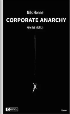Bild: Neue Literatur: Corporate Anarchy  - Die Geschichte eines sich radikalisierenden Werbetexters von Nils Honne