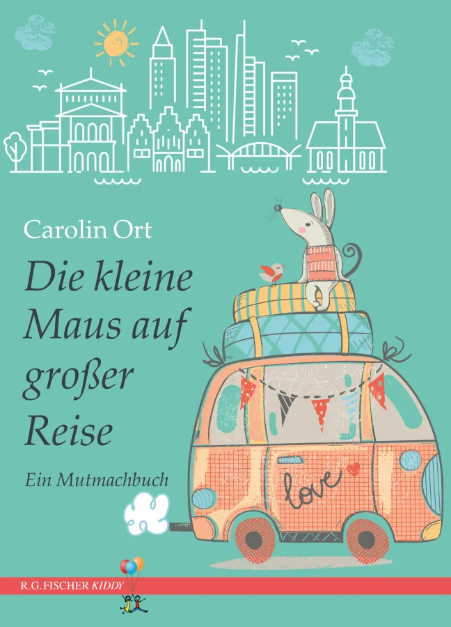Carolin Ort. Die kleine Maus auf großer Reise. ISBN 978-3-8301-1899-2 (© R.G.Fischer Verlag)