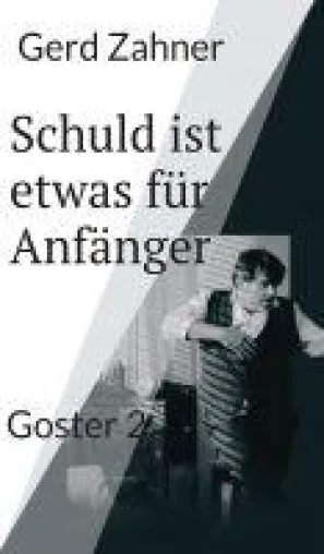 Bild: Schuld ist etwas für Anfänger - zweiter Teil der bekannten Krimireihe "Goster"