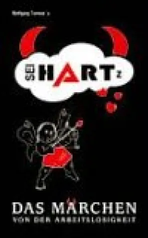 Bild: Neuerscheinung : Sei HARTz - Das Märchen von der Arbeitslosigkeit