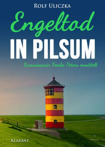 Bild: Neuerscheinung: Ostfrieslandkrimi "Engeltod in Pilsum" von Rolf Uliczka im Klarant Verlag