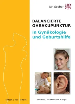 Ohrakupunktur in Gynäkologie & Geburtshilfe - Ein Lehrbuch und Praxisleitfaden Bild: Ohrakupunktur in Gynäkologie & Geburtshilfe - Ein Lehrbuch und Praxisleitfaden
