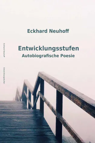 Neuerscheinung "Entwicklungsstufen. Autobiografische Poesie" von Eckhard Neuhoff Bild: Neuerscheinung "Entwicklungsstufen. Autobiografische Poesie" von Eckhard Neuhoff