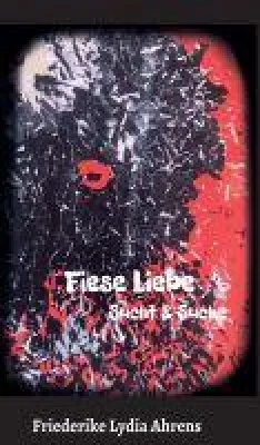 Fiese Liebe - Über Sucht und Suche Bild: Fiese Liebe - Über Sucht und Suche