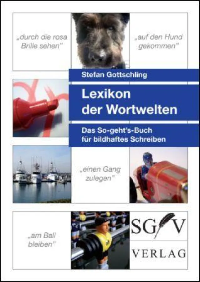 Das Lexikon der Wortwelten: ein So-geht's-Buch für bildhaftes Schreiben