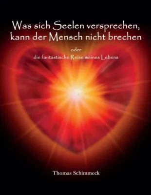 Bild: Was sich Seelen versprechen kann der Mensch nicht brechen - Die fantastische Reise meines Lebens