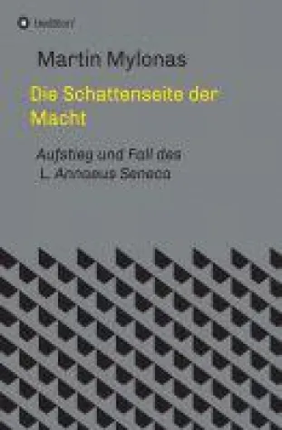 Bild: Die Schattenseite der Macht - Aufstieg und Fall des L. Annaeus Seneca
