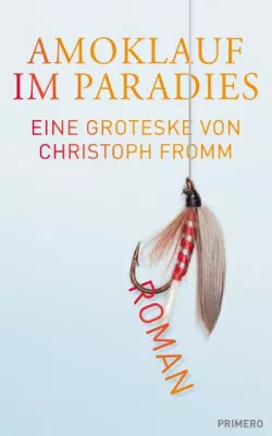 Neuer Roman „Amoklauf im Paradies“ von Christoph Fromm beim Primero Verlag erschienen Bild: Neuer Roman „Amoklauf im Paradies“ von Christoph Fromm beim Primero Verlag erschienen