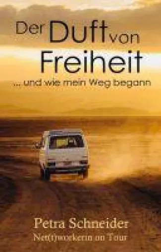 Der Duft von Freiheit ... und wie mein Weg begann - Mit dem Bulli durch Europa Bild: Der Duft von Freiheit ... und wie mein Weg begann - Mit dem Bulli durch Europa