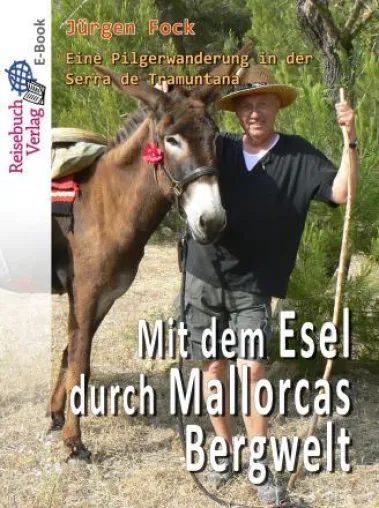 Bild: Jürgen Fock: Mit dem Esel durch Mallorcas Bergwelt Eine Pilgerwanderung in der Serra de Tramuntana