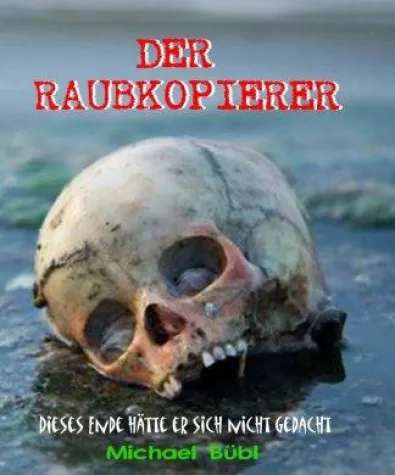 Der Raubkopierer - Neuer Thriller der Sonderklasse Bild: Der Raubkopierer - Neuer Thriller der Sonderklasse
