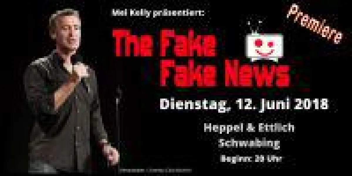 The Fake Fake News - Präsentiert von Mel Kelly
